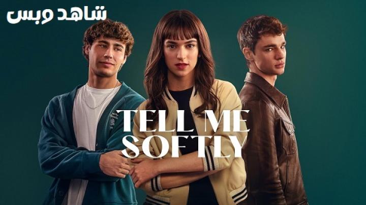 مشاهدة فيلم Tell Me Softly 2025 مترجم