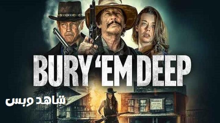 مشاهدة فيلم Bury Em Deep 2025 مترجم