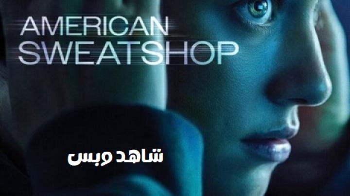 مشاهدة فيلم American Sweatshop 2025 مترجم