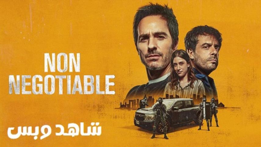 مشاهدة فيلم Non Negotiable 2024 مترجم