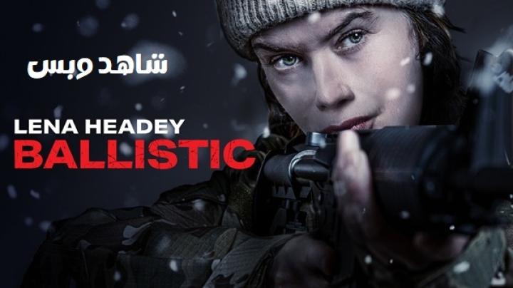 مشاهدة فيلم Ballistic 2025 مترجم